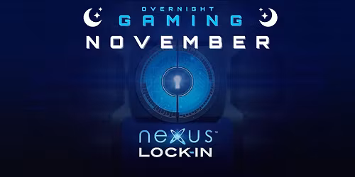 NOVEMBER LOCK-IN : OVERNIGHT GAMING