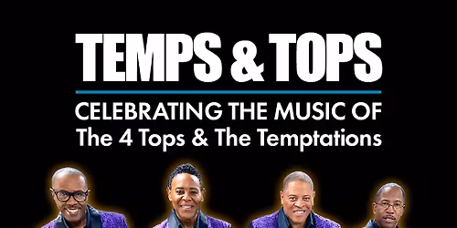 Celebrating the Music of The Four Tops & The Temptations