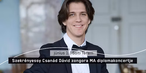 Szekr\u00e9nyessy Csan\u00e1d D\u00e1vid zongora MA diplomakoncertje