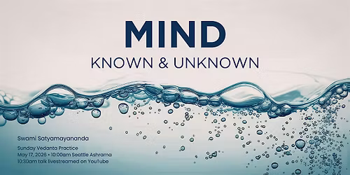 Sunday Vedanta Practice: Mind - Known & Unknown