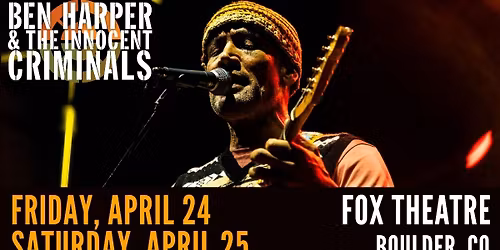 Ben Harper & The Innocent Criminals (2 Nights!) | The Fox Theatre