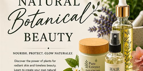 Girls Day Out!    Botanical Beauty Class