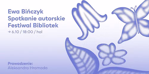 Spotkanie autorskie z prof. Ew\u0105 Bi\u0144czyk w ramach Festiwalu Bibliotek