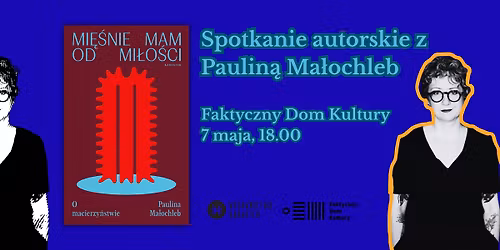 \u201eMi\u0119\u015bnie mam od mi\u0142o\u015bci. O macierzy\u0144stwie\u201d \u2013 spotkanie autorskie Pauliny Ma\u0142ochleb