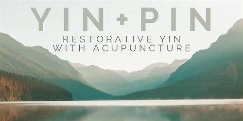 Yin & Pin [Yoga + Acupuncture] Nervous System Reset