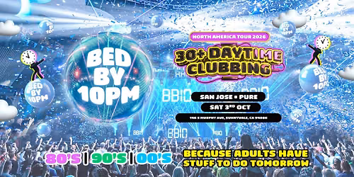 Bed By 10pm - San Jose!