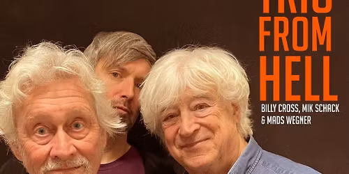 Trio From Hell - Billy Cross, Mik Schack & Mads Wegner