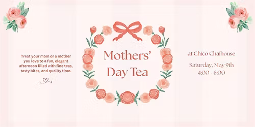 Mothers' Day Tea at Chico Chaihouse