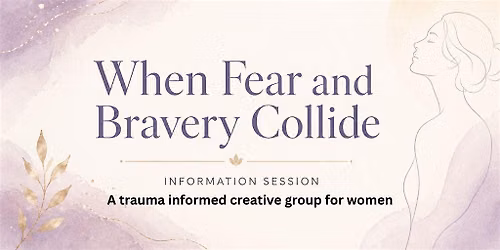 Information Session for Women: When Fear and Bravery Collide