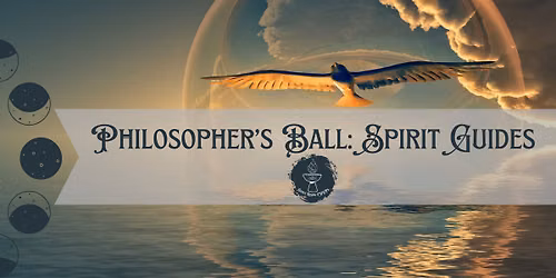 Spirit Guides Philosopher's Ball