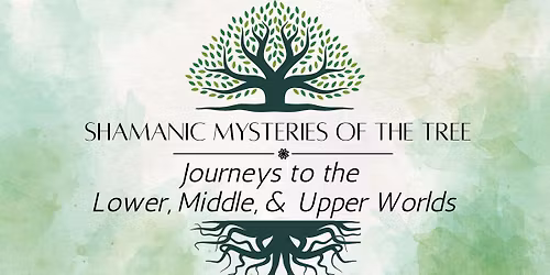 Shamanic Mysteries of The Tree: Journey to the Middle World