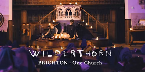 Wilderthorn - IMMERSE : One Church (Florence Road), Brighton