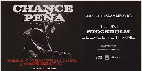 Chance Pe\u00f1a + Support: Adam Melchor | Stockholm - SLUTS\u00c5LT