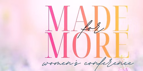 Made for More Women's Conference