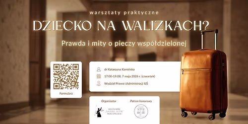 \u201eDziecko na walizkach? Prawda i mity o pieczy wsp\u00f3\u0142dzielonej\u201d -warsztaty praktyczne z dr K. Kami\u0144sk\u0105