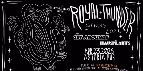 ROYAL THUNDER \/\/ THE GET AROUNDS \/\/ THE HAUSPLANTS. April 23, 2026 @ Astoria Pub