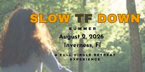 \ud83c\udf38 Slow TF Down | One-Day Retreat | $88 \ud83c\udf38