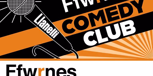 Ffwrnes Comedy Club - Gorffennaf | July