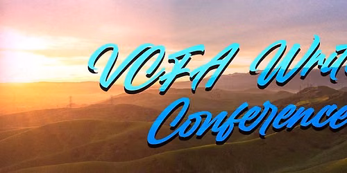 VCFA Writers\u2019 Conference 2026 at CalArts (Workshops + Publishing and Craft  Panels)