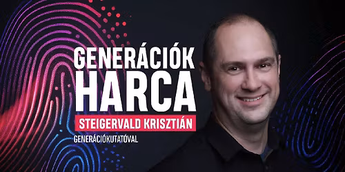 Gener\u00e1ci\u00f3k Harca Exkluz\u00edv - Steigervald Kriszti\u00e1n gener\u00e1ci\u00f3kutat\u00f3val - VESZPR\u00c9M