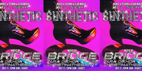 Sinthetic : Featuring Bridge (NYC)  |  House  Techno & Club Music All Night