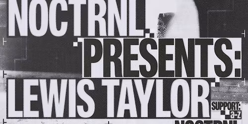 Noctrnl presents : Lewis Taylor