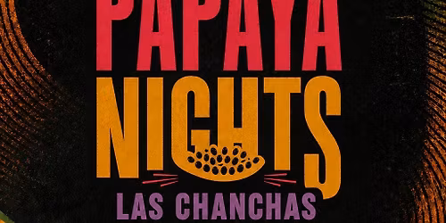 Papaya Nights LVP: Feel The Cumbia w\/ Las Chanchas + Pintucos