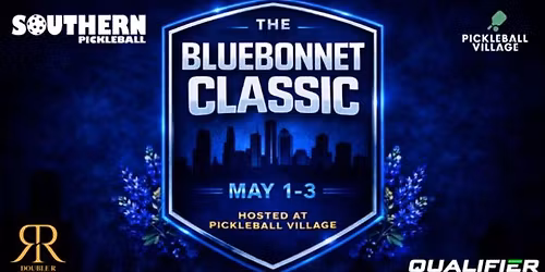 Bluebonnet Classic Pickleball Tournament - Katy, Tx