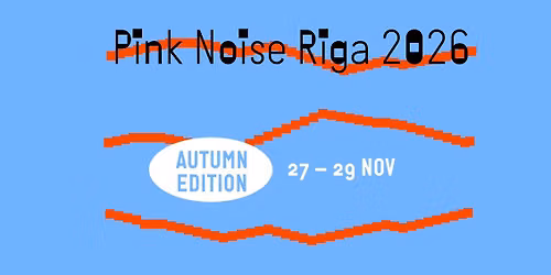 Pink Noise Riga Autumn Edition 2026