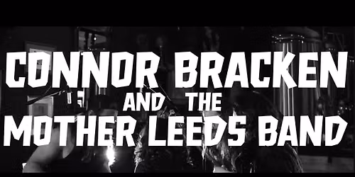 Connor Bracken & The Mother Leeds Band
