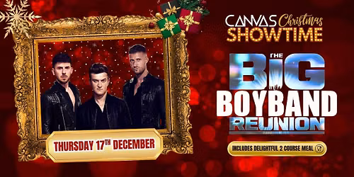 THE BIG BOYBAND REUNION \/\/ Thursday 17th December \/\/ A Canvas Christmas Showtime