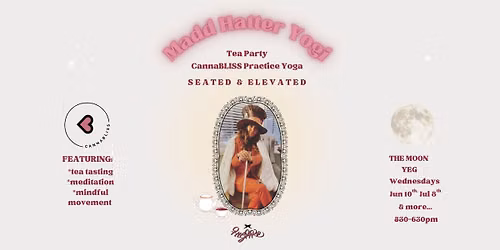 Madd Hatter Yogi Tea Party Seated & Elevated Yoga @ The Moon YEG