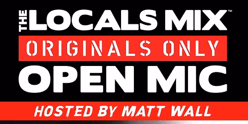 The Locals Mix Originals Only Open Mic 