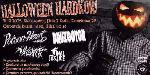 Halloween Hardkor! Poison Heart, Druzgotor, Final Justice, Augenrott