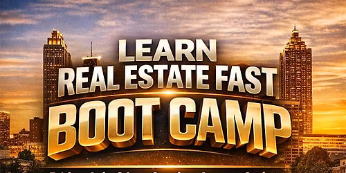 Learn Real Estate Fast 3 Day Boot Camp