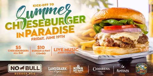 Kick-Off to Summer: $5 Cheeseburgers in Paradise!