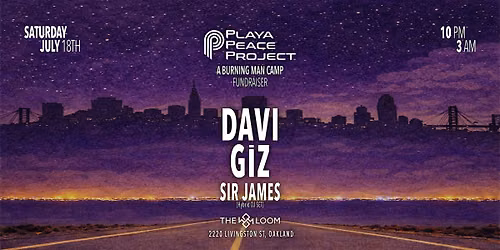 Playa Peace Project Burning Man Camp Fundraiser: DAVI + GIZ + SIR JAMES