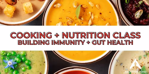 Cooking + Nutrition Class: Building Immunity + Gut Health