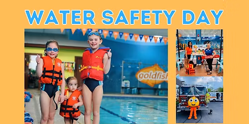 Water Safety Day- FREE Family-Friendly Event