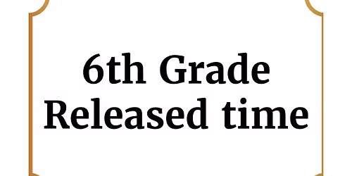 December Released Time for 6th grade