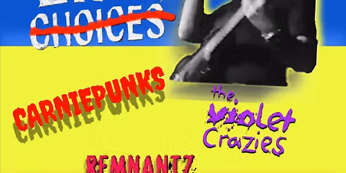 RASH LIFE CHOICES + Carniepunks + Violet Crazies + Remnantz