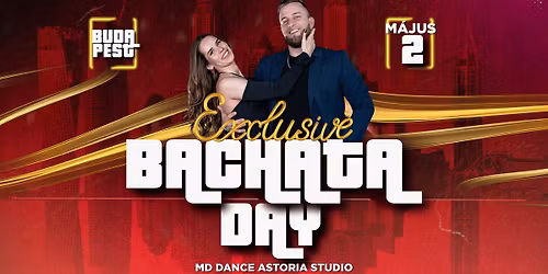 Bachata Day Budapest | Exclusive 30th Edition | M\u00e1jus 2.