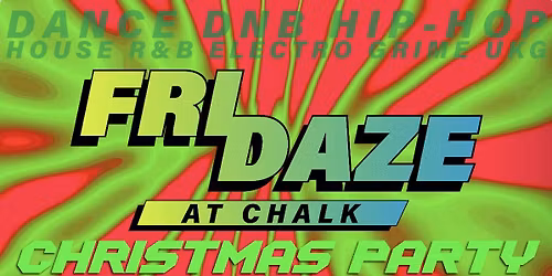FRIDAZE @ CHALK | CHRISTMAS PARTY