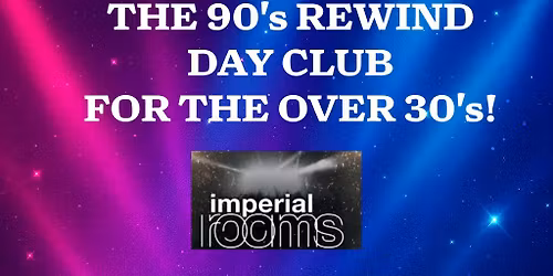 90's Rewind Day Club For The Over 30's
