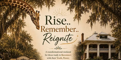 RISE, REMEMBER & REIGNITE : A 3 Day Transformative Retreat