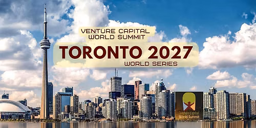 Toronto 2027 Venture Capital World Summit