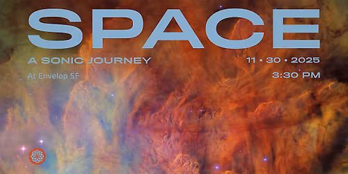 Space: A Sonic Journey | Envelop SF  (3:30pm)