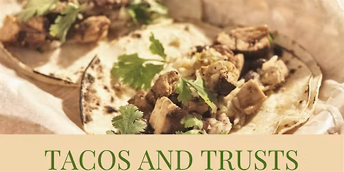 Tacos & Trusts: Educational Event