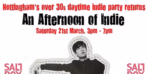 NOTTINGHAM An Afternoon of Indie - Indie for the over 30s: Sat 21st March