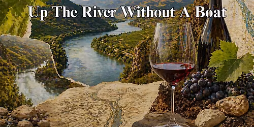 Up a River Without a Boat: Exploring Wine Regions Shaped by Water